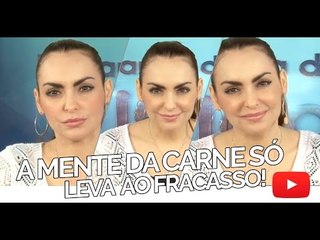 A mente da carne só leva ao fracasso - Bispa Cléo