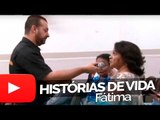 Fátima - Histórias de Vida