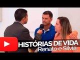 Renato e Silvia - Histórias de Vida
