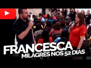 Francesca - Milagres nos 52 dias