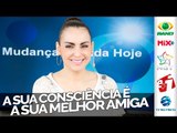 A sua consciência é a sua melhor amiga - Bispa Cléo