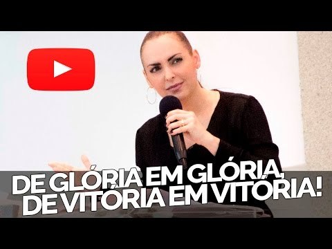 De glória em glória, de vitória em vitória! - Bispa Cléo