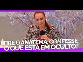 Tire o anátema, confesse o que está em oculto - Bispa Cléo