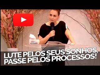 Lute pelos seus sonhos, passe pelos processos! - Bispa Cléo