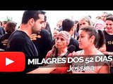Jéssica - Milagres nos 52 dias