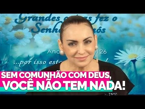 Sem comunhão com Deus, você não tem nada! - Bispa Cléo