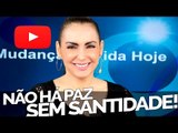 Não há paz sem santidade! - Bispa Cléo