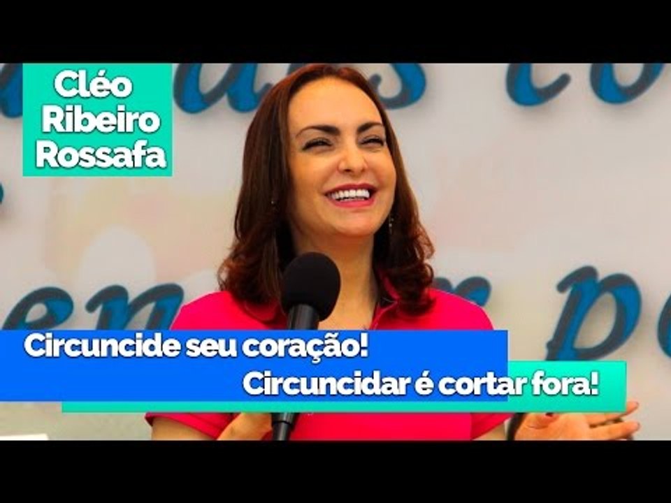 Circuncide seu coração! Circuncidar é cortar fora! - Bispa Cléo