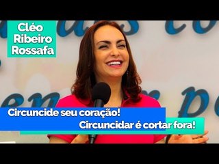 Circuncide seu coração! Circuncidar é cortar fora! - Bispa Cléo