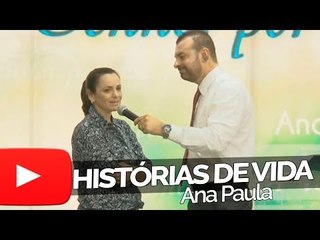 Ana Paula - Histórias de Vida