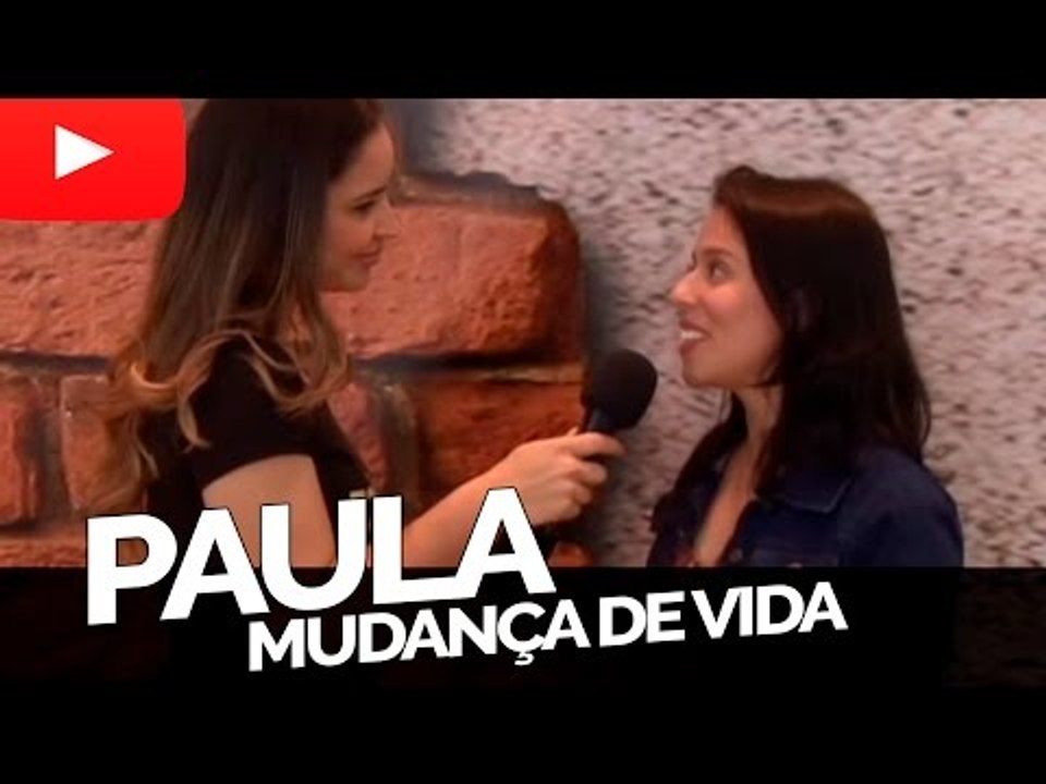 Paula - Mudança de Vida