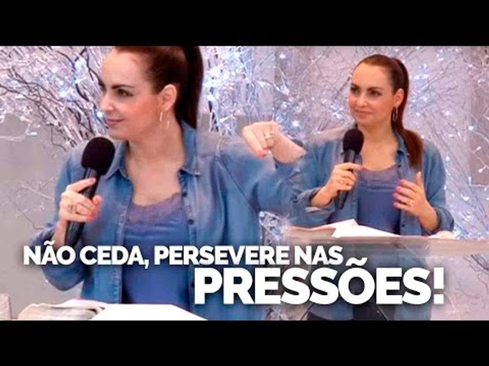 Não ceda, persevere nas pressões! - Bispa Cléo