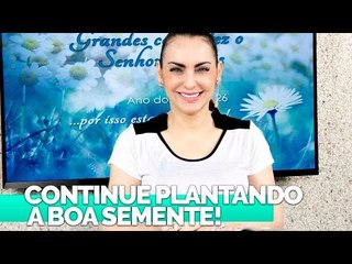 Continue plantando a boa semente - Bispa Cléo