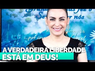 A verdadeira liberdade está em Deus - Bispa Cléo