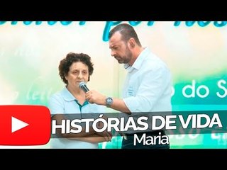 Maria - Histórias de Vida