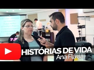 Ana Flávia - Histórias de Vida