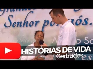 Gertrudes - Histórias de Vida