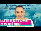 Lute e retome o que é seu! - Bispa Cléo