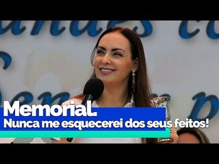 Memorial. Nunca me esquecerei dos seus feitos! - Bispa Cléo