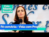 Fé convicta - Vida com propósito! - Bispa Cléo