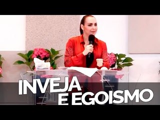 Inveja e Egoísmo - Bispa Cléo