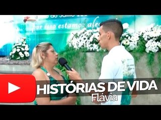 Flávia - Histórias de Vida