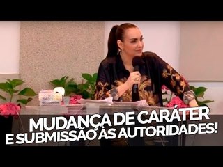 Download Video: Mudança de caráter e submissão às autoridades - Bispa Cléo