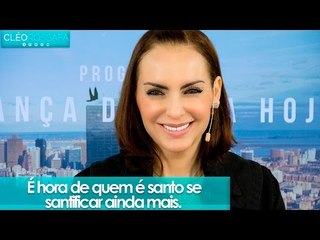 É hora de quem é santo se santificar ainda mais - Bispa Cléo