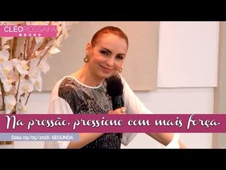 Na pressão, pressione com mais força - Bispa Cléo