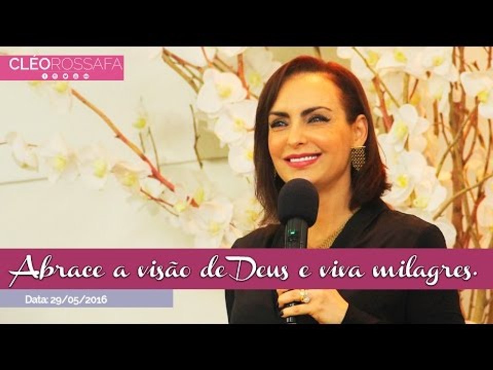 Abrace a visão de Deus e viva milagres - Bispa Cléo