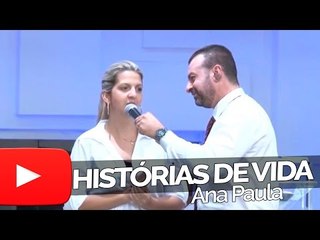 Ana Paula - Histórias de Vida