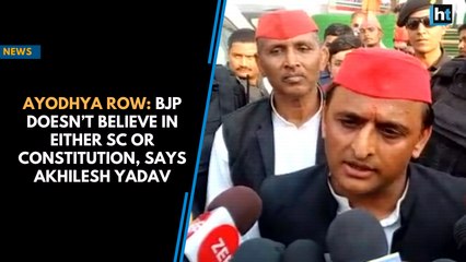 Ayodhya row: BJP doesn’t believe in either SC or constitution, says Akhilesh Yadav