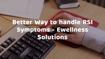 Better Way to handle RSI Symptoms - Ewellness Solutions