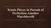 Becoming The World’s Best Tennis Player-Amedeo Macchiavelli