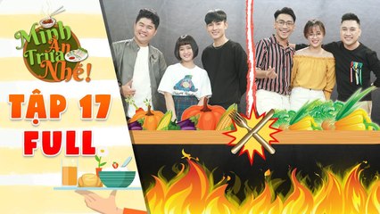 Mình ăn trưa nhé| Tập 17 full: Don Nguyễn "giận nóng mặt" khi Uyên Hanna, Quốc Khánh quá "gian manh"