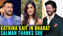 Salman Khan REVEALS | Shah Rukh Khan Helped Katrina Kaif To Bag Bharat