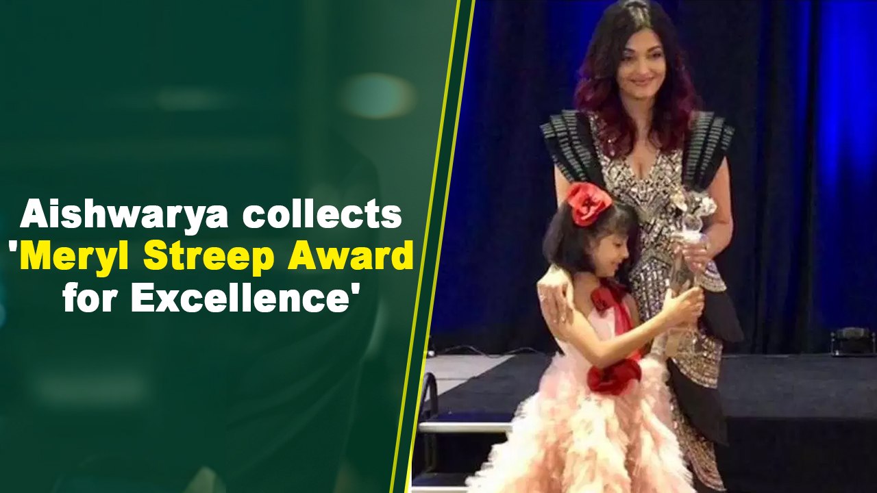 Aishwarya collects 'Meryl Streep Award for Excellence' with Aaradhya