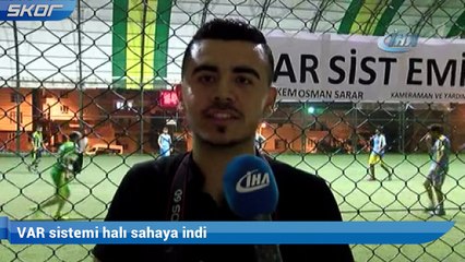 VAR sistemi halı sahaya indi