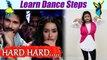 Dance on Hard Hard, Shahid Kapoor & Shraddha Kapoor | हार्ड हार्ड पर सीखें डांस | Boldsky