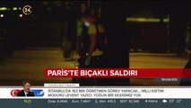 Paris'te bıçaklı saldırı