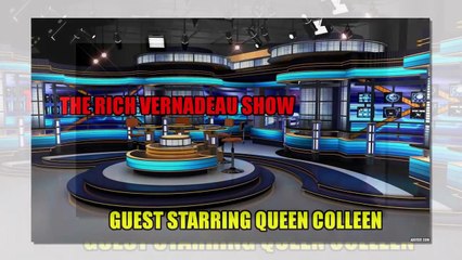 THE RICH VERNADEAU SHOW guest starring QUEEN COLLEEN