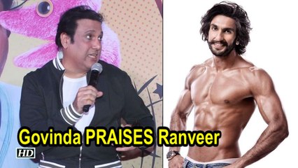 Govinda PRAISES Ranveer Singh's Hard work