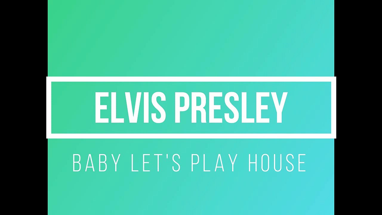 Elvis Presley - Baby Let's Play House