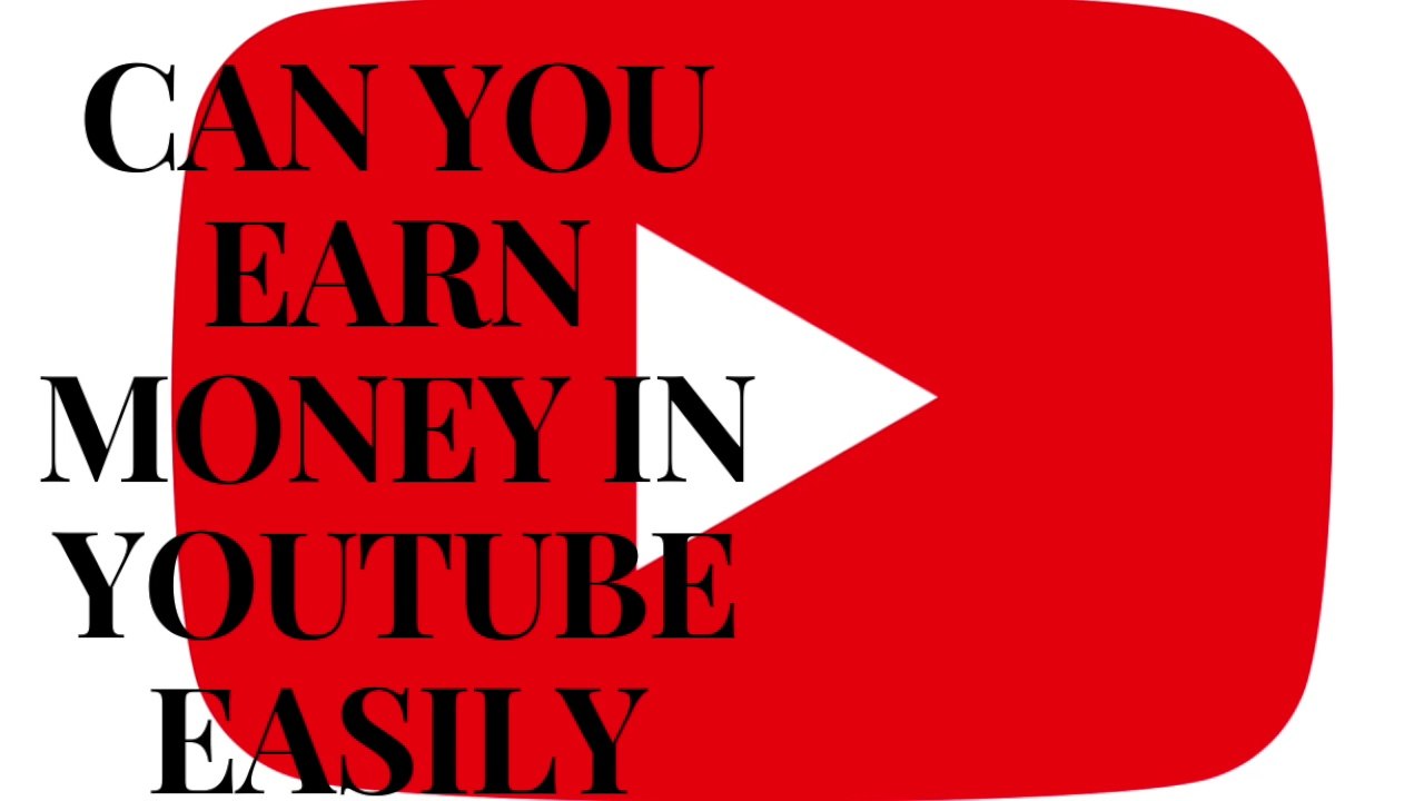 can you earn money in youtube easily