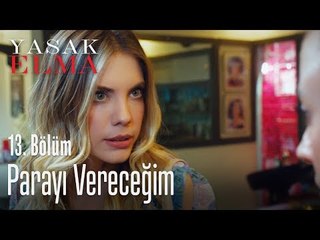 Parayı vereceğim - Yasak Elma 13. Bölüm