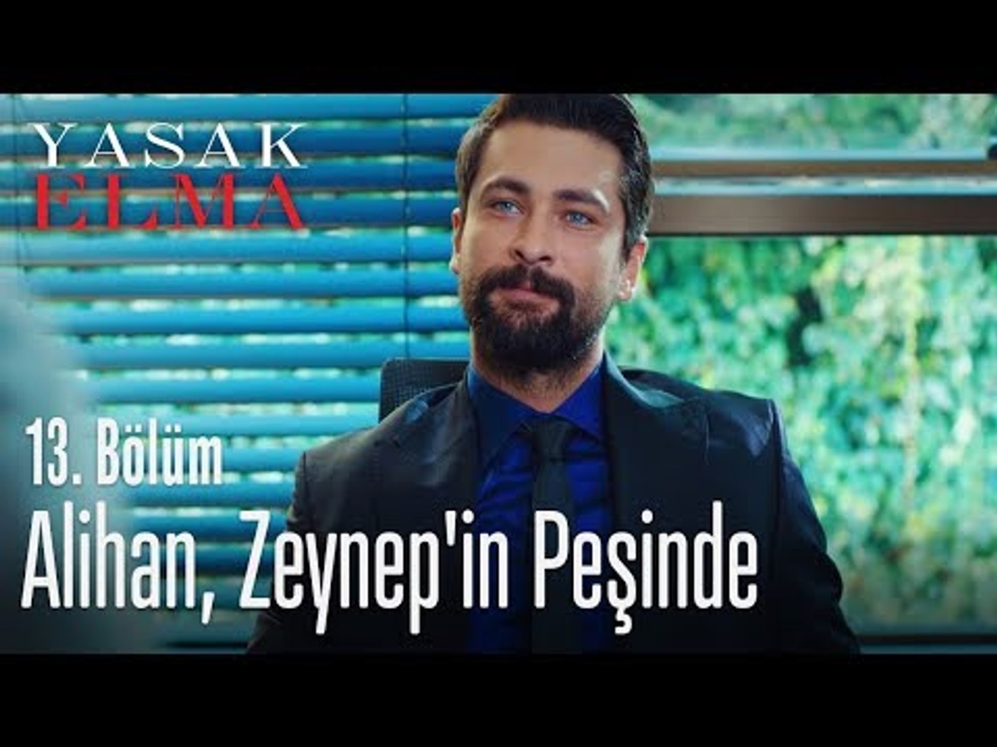 Alihan, Zeynep'in Peşinde - Yasak Elma 13. Bölüm - Dailymotion Video