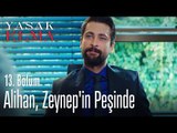 Alihan, Zeynep'in Peşinde - Yasak Elma 13. Bölüm