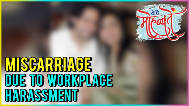 This Ye Hai Mohabbatein Actors Wife Suffers MISCARRIAGE Due To Workplace Harassment