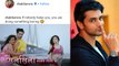 Silsila Badalte Rishton Ka: Shakti Arora aka Kunal Lashes out at Trollers| FilmiBeat