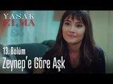 Zeynep'e göre aşk - Yasak Elma 13. Bölüm